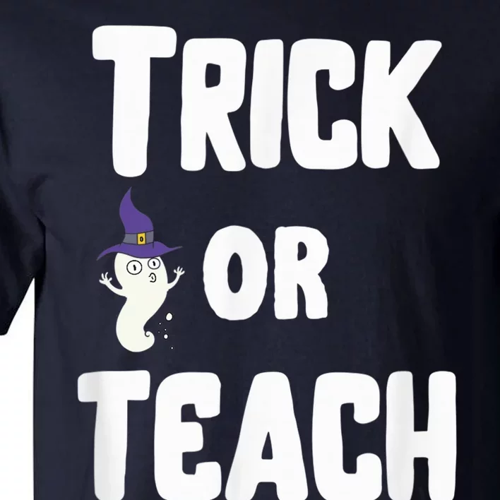 Trick Or Teach Funny Teacher Halloween - Teacher Halloween Tall T-Shirt