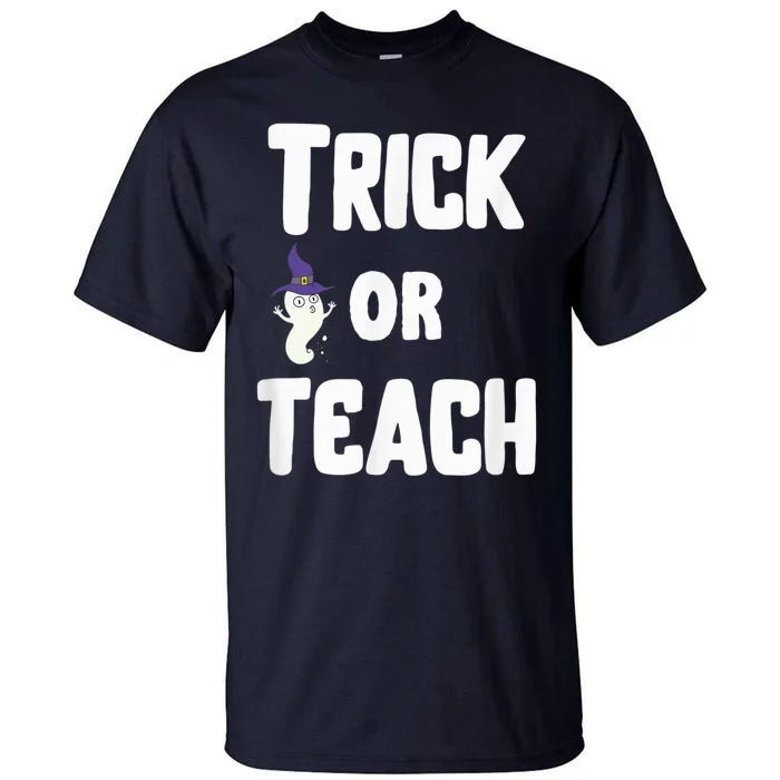 Trick Or Teach Funny Teacher Halloween - Teacher Halloween Tall T-Shirt