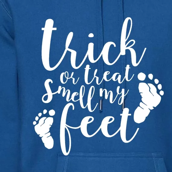 Trick Or Treat Smell My Feet Premium Hoodie