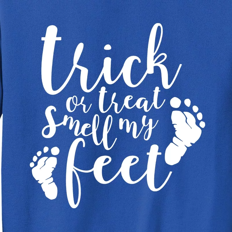 Trick Or Treat Smell My Feet Tall Sweatshirt