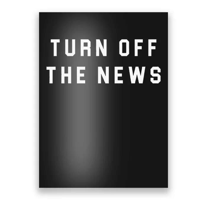 Turn Off The News Poster