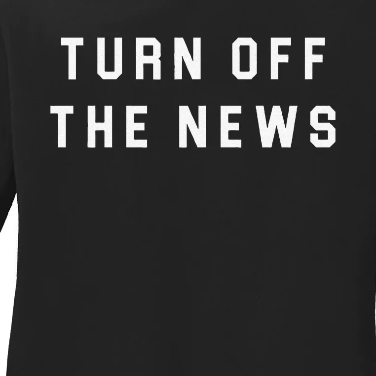 Turn Off The News Ladies Long Sleeve Shirt