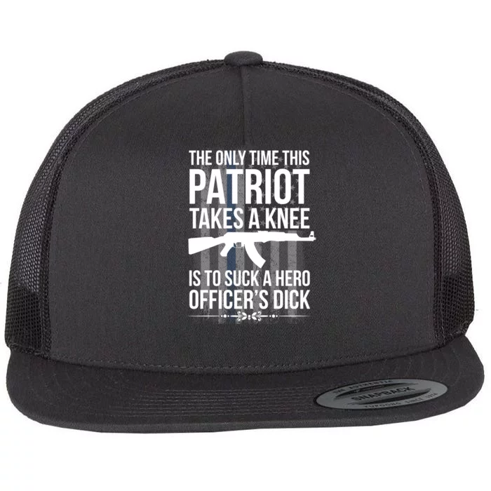 The only time this patriot takes a knee is to suck a hero Flat Bill Trucker Hat