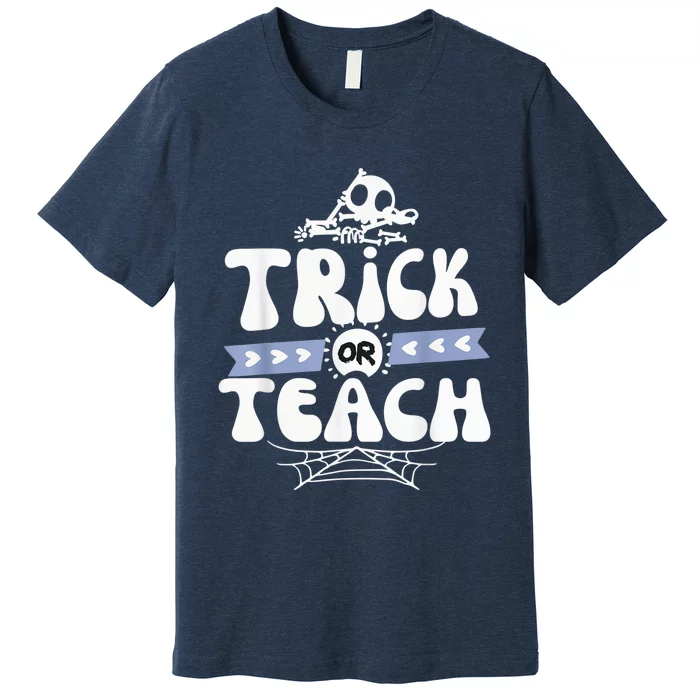 Trick or Teach Funny Halloween for Teachers Premium T-Shirt