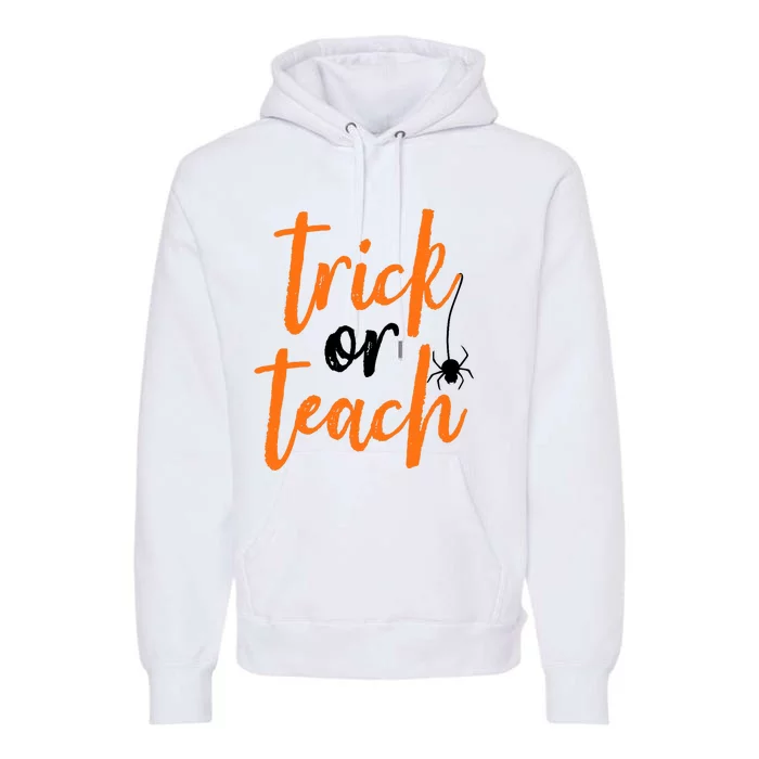 Trick Or Teach Teacher Halloween Design Premium Hoodie