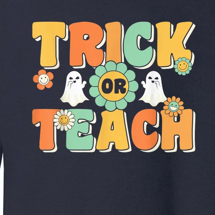 Trick or Teach Funny Halloween for Teachers Toddler Sweatshirt