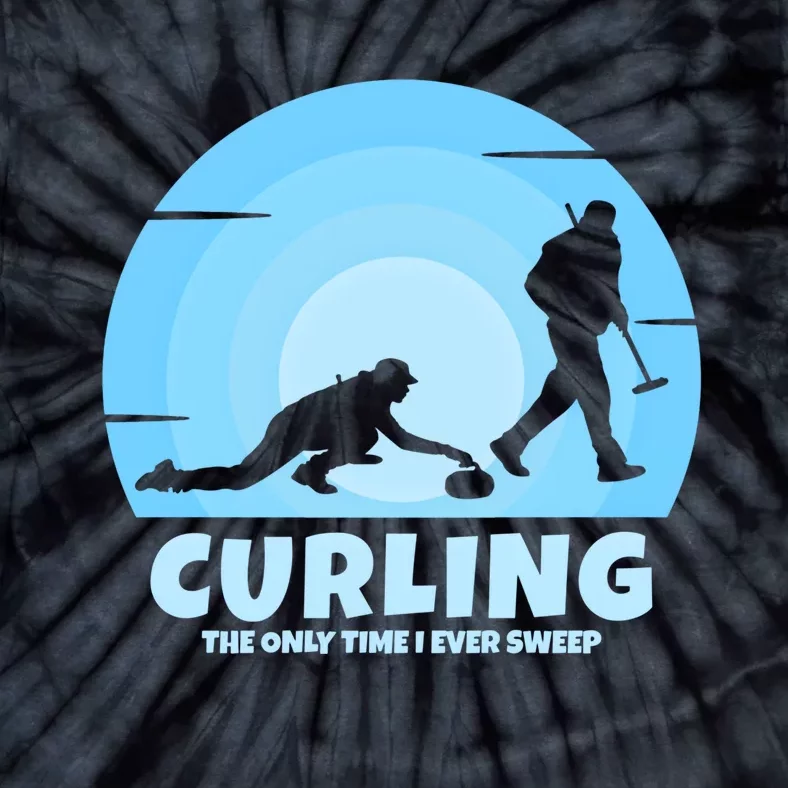 The Only Time I Ever Sweep Curling Player On Funny Curling Gift Tie-Dye T-Shirt