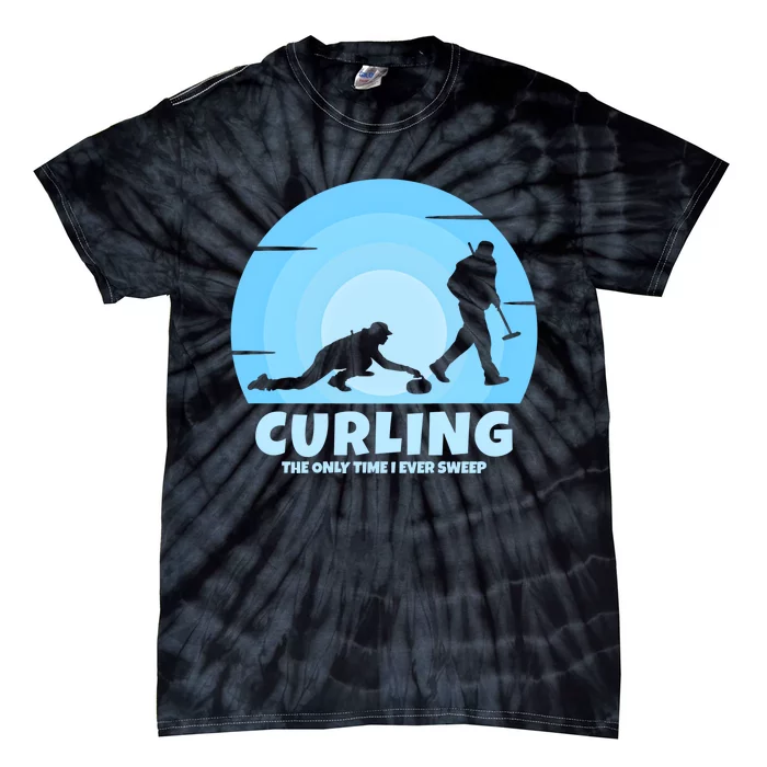 The Only Time I Ever Sweep Curling Player On Funny Curling Gift Tie-Dye T-Shirt