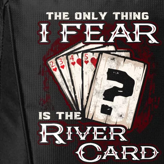 The Only Thing I Fear Is The River Card Funny Poker Player City Backpack