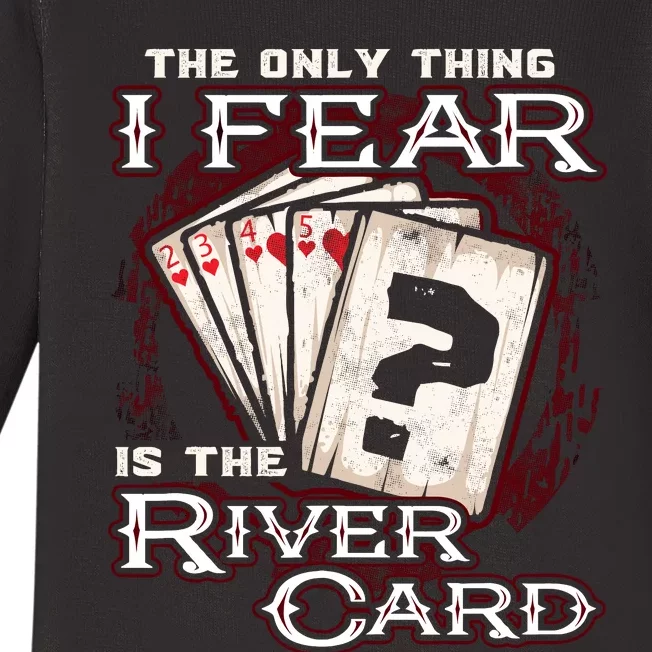 The Only Thing I Fear Is The River Card Funny Poker Player Baby Long Sleeve Bodysuit