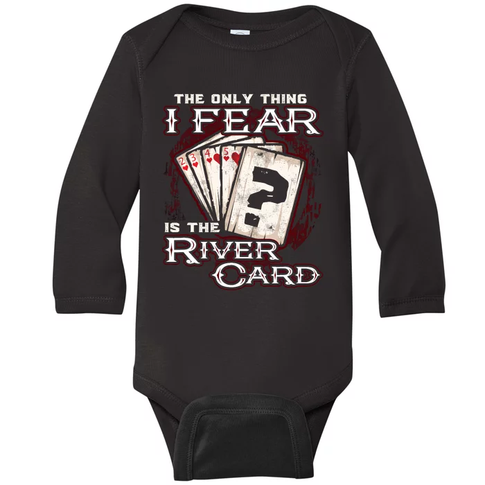 The Only Thing I Fear Is The River Card Funny Poker Player Baby Long Sleeve Bodysuit