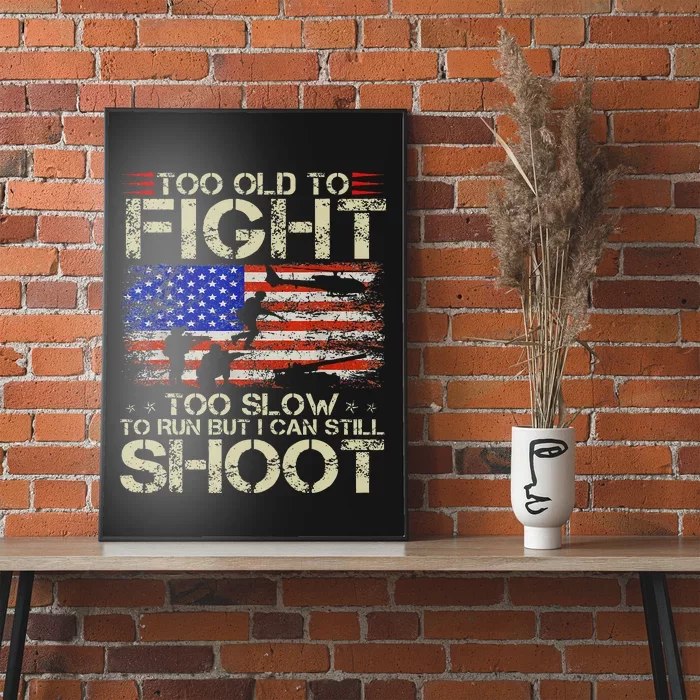 Too Old To Fight Too Slow To Run Veteran Poster