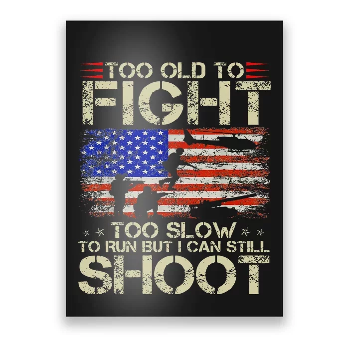 Too Old To Fight Too Slow To Run Veteran Poster