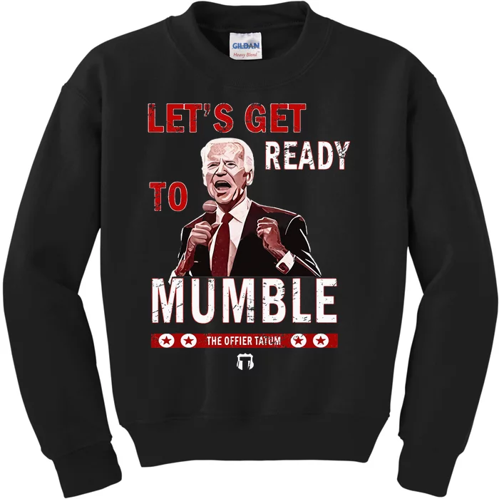 The Officer Tatum Lets Get Ready To Mumble Kids Sweatshirt