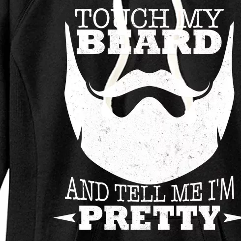 Touch My Beard And Tell Me I'm Pretty Women's Fleece Hoodie