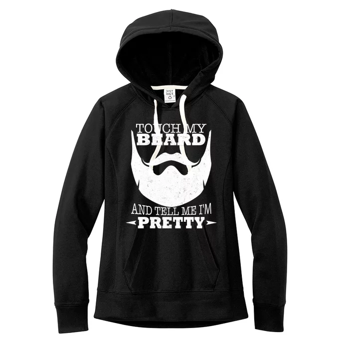 Touch My Beard And Tell Me I'm Pretty Women's Fleece Hoodie