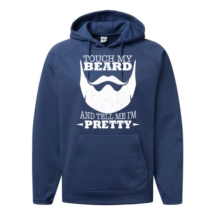 Touch My Beard And Tell Me I'm Pretty Performance Fleece Hoodie