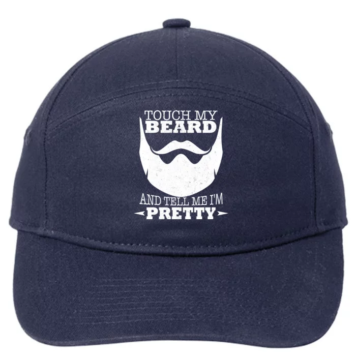 Touch My Beard And Tell Me I'm Pretty 7-Panel Snapback Hat