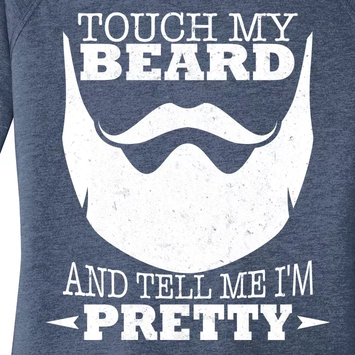 Touch My Beard And Tell Me I'm Pretty Women's Perfect Tri Tunic Long Sleeve Shirt