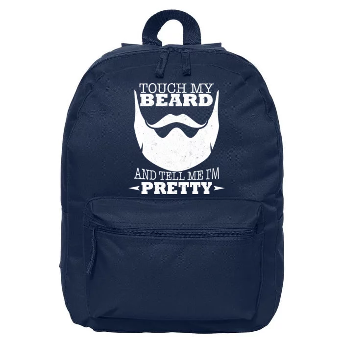 Touch My Beard And Tell Me I'm Pretty 16 in Basic Backpack