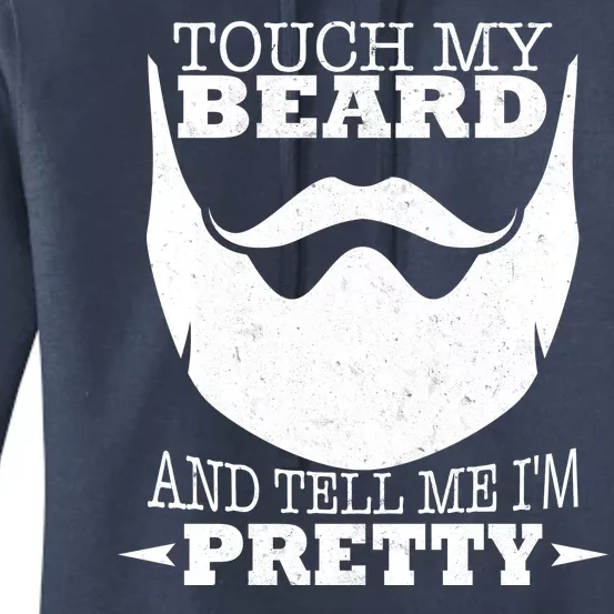 Touch My Beard And Tell Me I'm Pretty Women's Pullover Hoodie