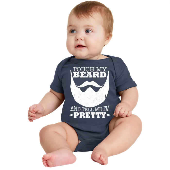 Touch My Beard And Tell Me I'm Pretty Baby Bodysuit