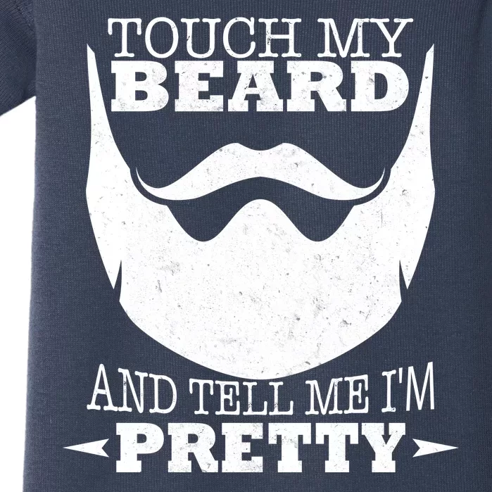 Touch My Beard And Tell Me I'm Pretty Baby Bodysuit