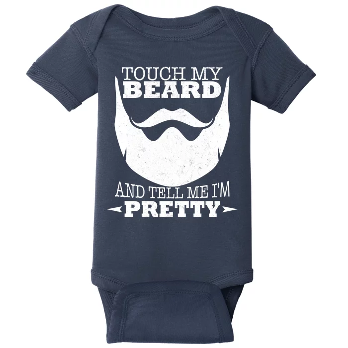 Touch My Beard And Tell Me I'm Pretty Baby Bodysuit