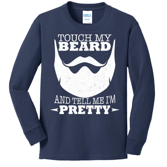 Touch My Beard And Tell Me I'm Pretty Kids Long Sleeve Shirt