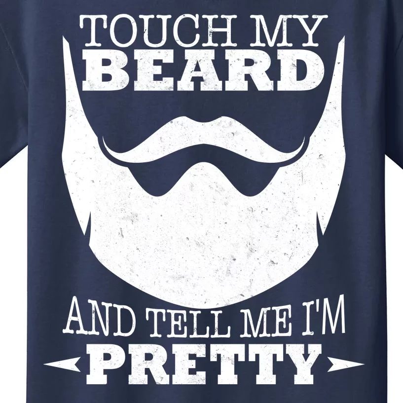 Touch My Beard And Tell Me I'm Pretty Kids T-Shirt