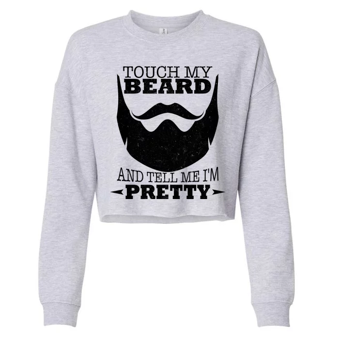 Touch My Beard And Tell Me I'm Pretty Cropped Pullover Crew