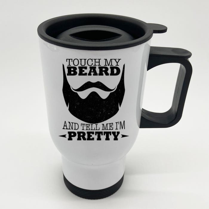 Touch My Beard And Tell Me I'm Pretty Front & Back Stainless Steel Travel Mug