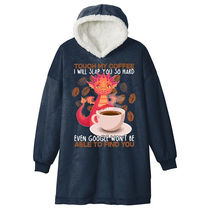 Touch My Coffee Google Won't Find You Dragon Coffee Hooded Wearable Blanket