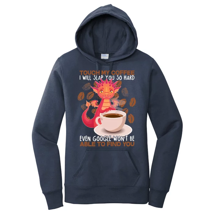 Touch My Coffee Google Won't Find You Dragon Coffee Women's Pullover Hoodie