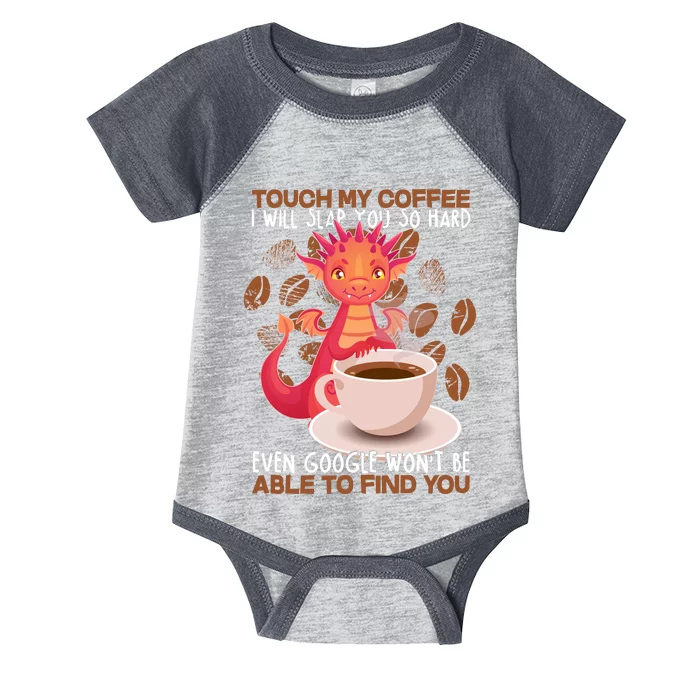 Touch My Coffee Google Won't Find You Dragon Coffee Infant Baby Jersey Bodysuit