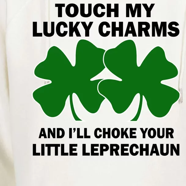 Touch My Lucky Charms And I'll Choke Your Leprechaun Womens Funnel Neck Pullover Hood