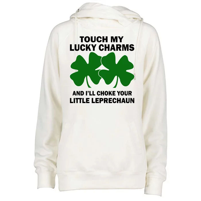 Touch My Lucky Charms And I'll Choke Your Leprechaun Womens Funnel Neck Pullover Hood