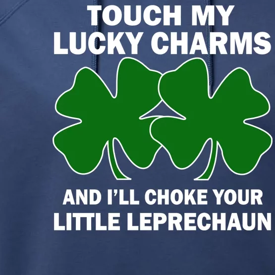 Touch My Lucky Charms And I'll Choke Your Leprechaun Performance Fleece Hoodie