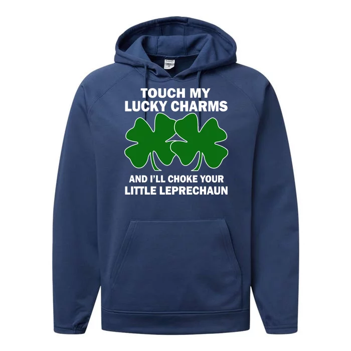 Touch My Lucky Charms And I'll Choke Your Leprechaun Performance Fleece Hoodie