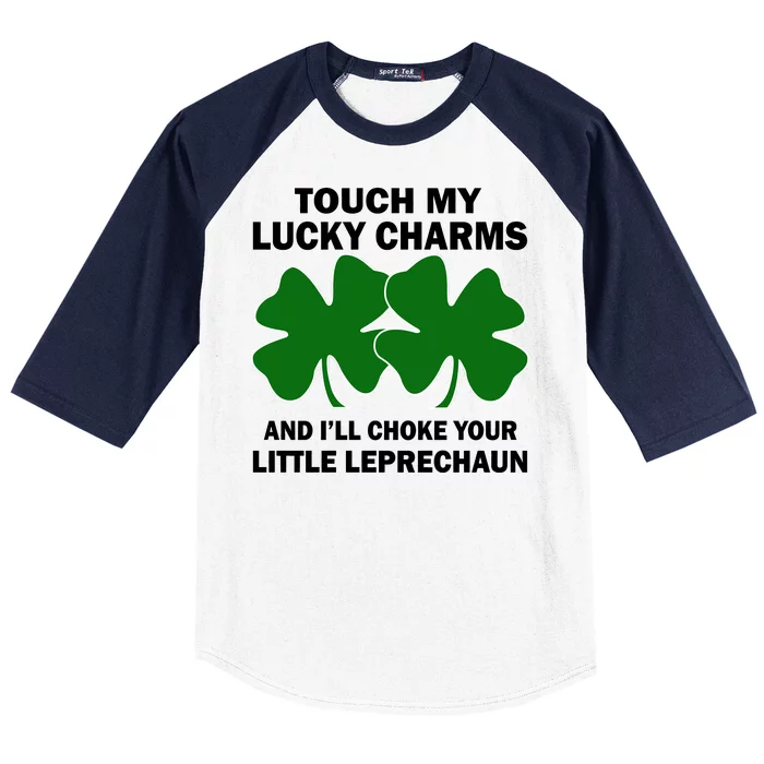 Touch My Lucky Charms And I'll Choke Your Leprechaun Baseball Sleeve Shirt