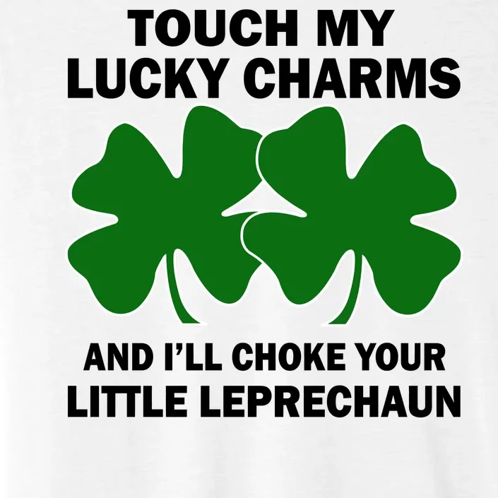 Touch My Lucky Charms And I'll Choke Your Leprechaun ChromaSoft Performance T-Shirt