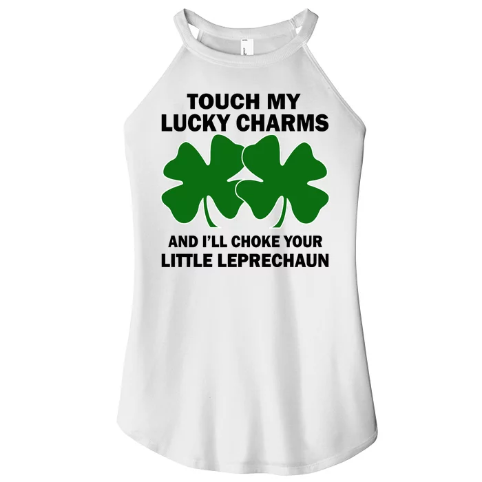 Touch My Lucky Charms And I'll Choke Your Leprechaun Women’s Perfect Tri Rocker Tank