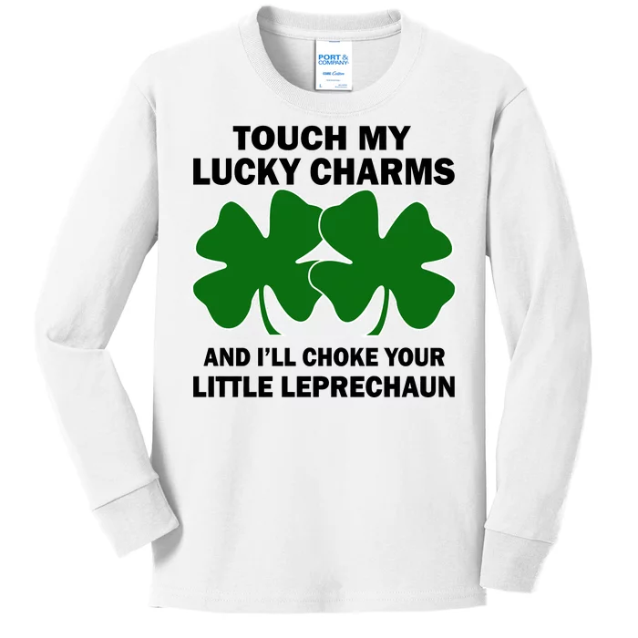 Touch My Lucky Charms And I'll Choke Your Leprechaun Kids Long Sleeve Shirt