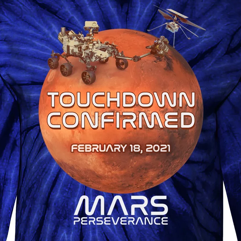 Touchdown Confirmed Mars Perseverance February 18 2021 Tie-Dye Long Sleeve Shirt