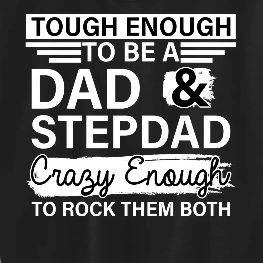 Tough Enough To Be A Dad & Stepdad Kids Sweatshirt