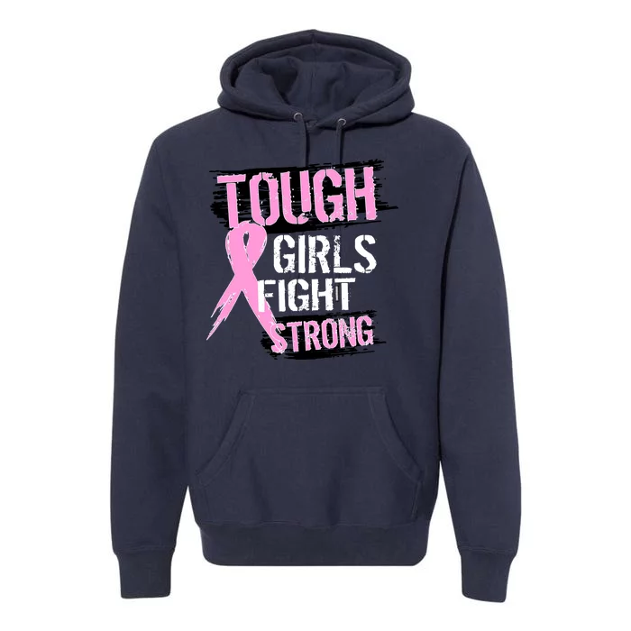 Tough Girls Fight Strong Breast Cancer Premium Hoodie