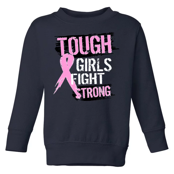 Tough Girls Fight Strong Breast Cancer Toddler Sweatshirt