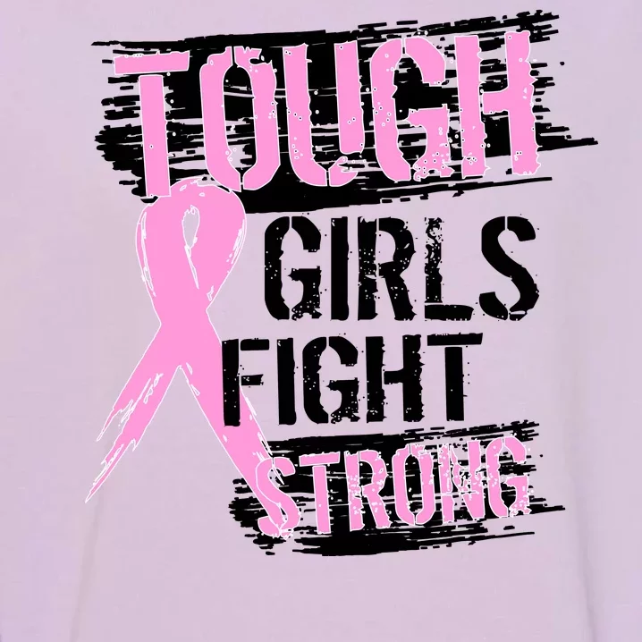 Tough Girls Fight Strong Breast Cancer Garment-Dyed Sweatshirt