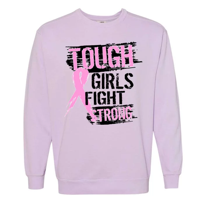 Tough Girls Fight Strong Breast Cancer Garment-Dyed Sweatshirt