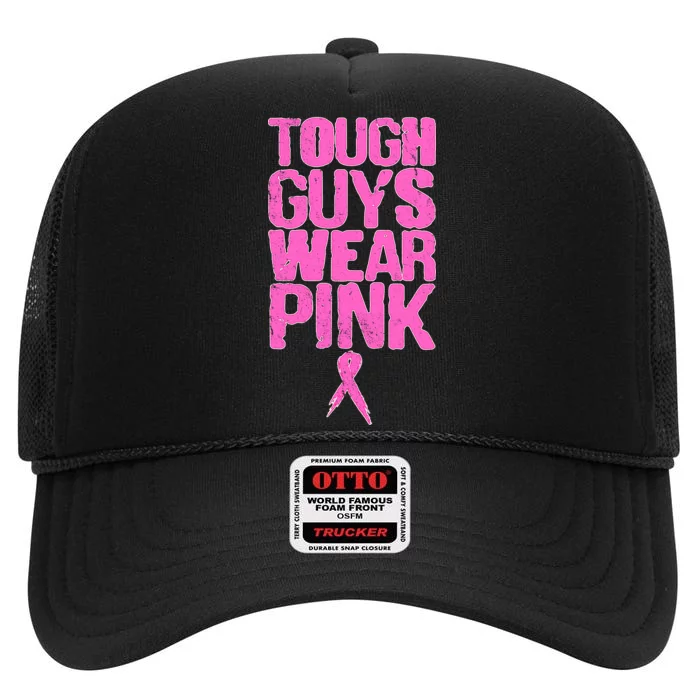 Tough Guys Wear Pink Breast Cancer Awareness High Crown Mesh Trucker Hat